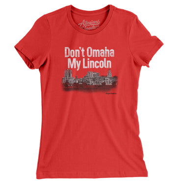 Don't Omaha My Lincoln Women's T-Shirt-Red-Allegiant Goods Co. Vintage Sports Apparel