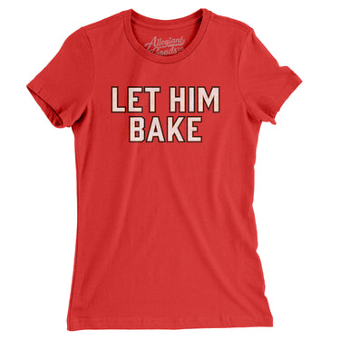 Let Him Bake Women's T-Shirt-Allegiant Goods Co. Vintage Sports Apparel