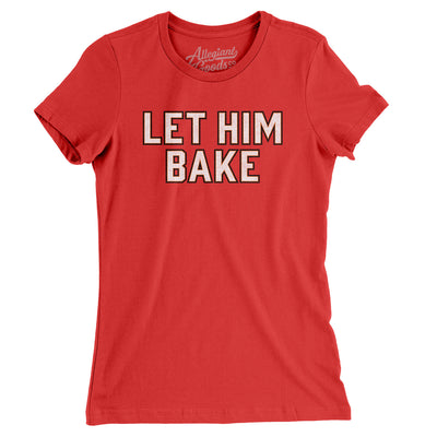 Let Him Bake Women's T-Shirt-Red-Allegiant Goods Co. Vintage Sports Apparel
