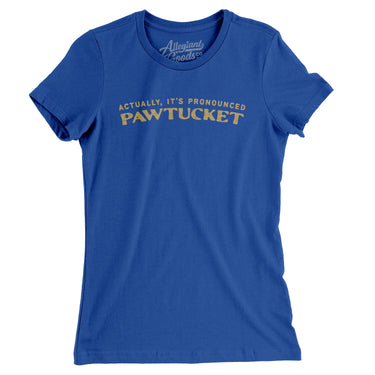 Actually It's Pronounced Pawtucket Women's T-Shirt-Royal-Allegiant Goods Co. Vintage Sports Apparel