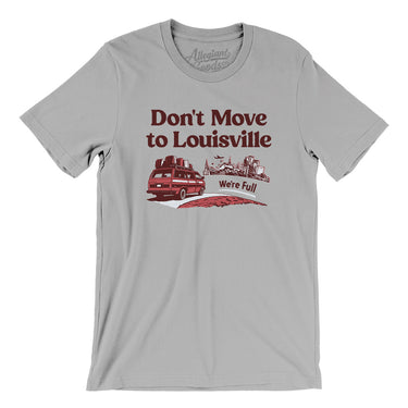 Don't Move To Louisville Men/Unisex T-Shirt-Allegiant Goods Co. Vintage Sports Apparel