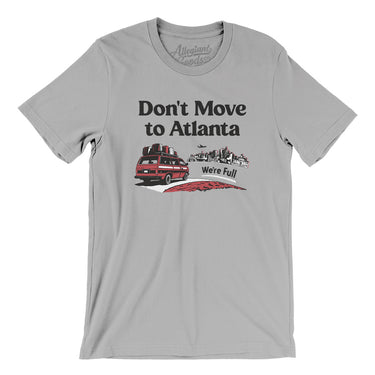 Don't Move To Atlanta Men/Unisex T-Shirt-Allegiant Goods Co. Vintage Sports Apparel