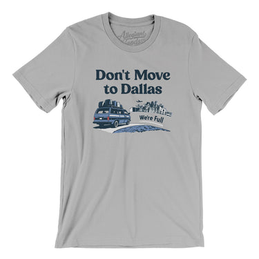 Don't Move To Dallas Men/Unisex T-Shirt-Allegiant Goods Co. Vintage Sports Apparel