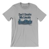 Don't Omaha My Lincoln Men/Unisex T-Shirt-Silver-Allegiant Goods Co. Vintage Sports Apparel