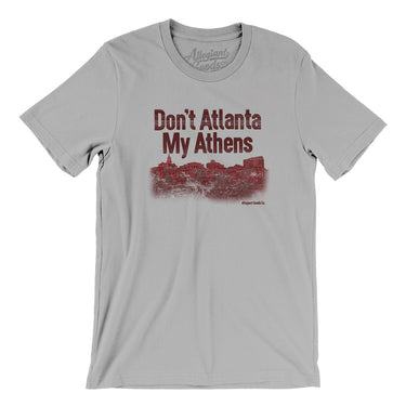 Don't Atlanta My Athens Men/Unisex T-Shirt-Allegiant Goods Co. Vintage Sports Apparel