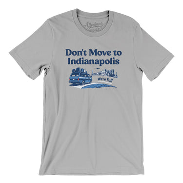 Don't Move To Indianapolis Men/Unisex T-Shirt-Allegiant Goods Co. Vintage Sports Apparel