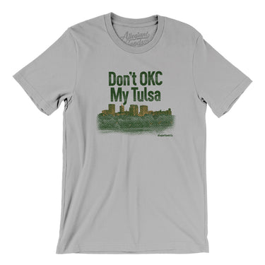 Don't Okc My Tulsa Men/Unisex T-Shirt-Allegiant Goods Co. Vintage Sports Apparel