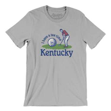 I Have A Tee Time In Kentucky Men/Unisex T-Shirt-Silver-Allegiant Goods Co. Vintage Sports Apparel