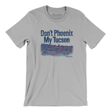 Don't Phoenix My Tucson Men/Unisex T-Shirt-Silver-Allegiant Goods Co. Vintage Sports Apparel