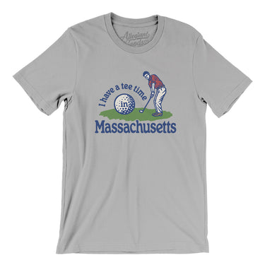I Have A Tee Time In Massachusetts Men/Unisex T-Shirt-Silver-Allegiant Goods Co. Vintage Sports Apparel