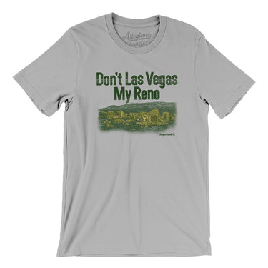 Don't Las Vegas My Reno Men/Unisex T-Shirt-Allegiant Goods Co. Vintage Sports Apparel