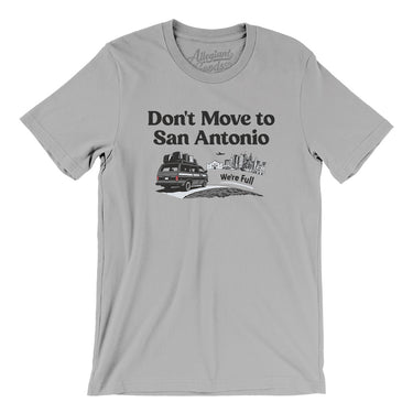 Don't Move To San Antonio Men/Unisex T-Shirt-Allegiant Goods Co. Vintage Sports Apparel