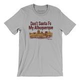 Don't Sante Fe My Albuquerque Men/Unisex T-Shirt-Allegiant Goods Co. Vintage Sports Apparel