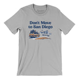 Don't Move To San Diego Men/Unisex T-Shirt-Allegiant Goods Co. Vintage Sports Apparel