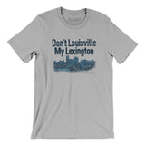 Don't Louisville My Lexington Men/Unisex T-Shirt-Silver-Allegiant Goods Co. Vintage Sports Apparel
