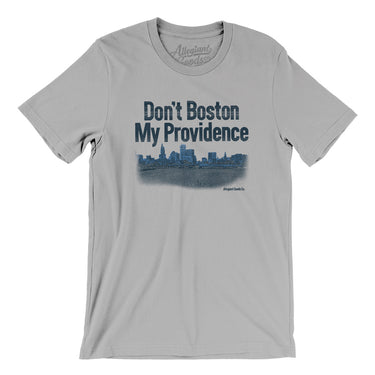 Don't Boston My Providence Men/Unisex T-Shirt-Silver-Allegiant Goods Co. Vintage Sports Apparel