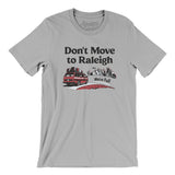 Don't Move To Raleigh Men/Unisex T-Shirt-Allegiant Goods Co. Vintage Sports Apparel