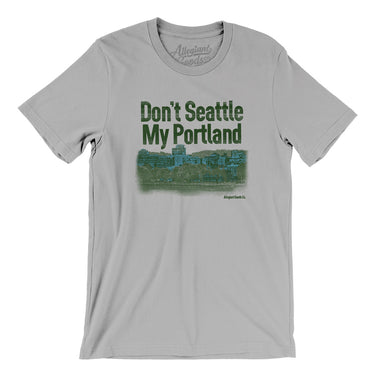 Don't Seattle My Portland Men/Unisex T-Shirt-Allegiant Goods Co. Vintage Sports Apparel