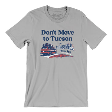 Don't Move To Tucson Men/Unisex T-Shirt-Allegiant Goods Co. Vintage Sports Apparel