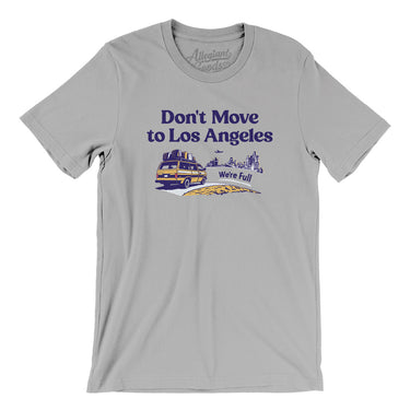 Don't Move To Los Angeles Men/Unisex T-Shirt-Allegiant Goods Co. Vintage Sports Apparel