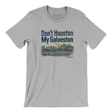 Don't Houston My Galveston Men/Unisex T-Shirt-Allegiant Goods Co. Vintage Sports Apparel