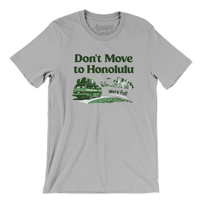 Don't Move To Honolulu Men/Unisex T-Shirt-Silver-Allegiant Goods Co. Vintage Sports Apparel