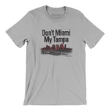 Don't Miami My Tampa Men/Unisex T-Shirt-Silver-Allegiant Goods Co. Vintage Sports Apparel