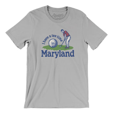 I Have A Tee Time In Maryland Men/Unisex T-Shirt-Silver-Allegiant Goods Co. Vintage Sports Apparel