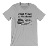 Don't Move To Oakland Men/Unisex T-Shirt-Silver-Allegiant Goods Co. Vintage Sports Apparel