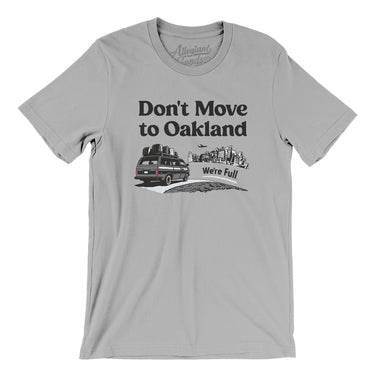 Don't Move To Oakland Men/Unisex T-Shirt-Silver-Allegiant Goods Co. Vintage Sports Apparel