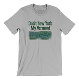 Don't New York My Vermont Men/Unisex T-Shirt-Allegiant Goods Co. Vintage Sports Apparel