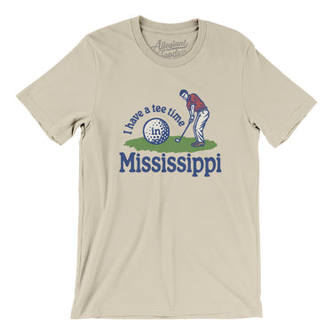 I Have A Tee Time In Mississippi Men/Unisex T-Shirt-Soft Cream-Allegiant Goods Co. Vintage Sports Apparel