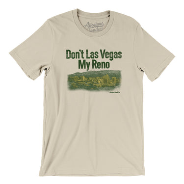 Don't Las Vegas My Reno Men/Unisex T-Shirt-Allegiant Goods Co. Vintage Sports Apparel