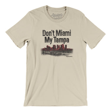 Don't Miami My Tampa Men/Unisex T-Shirt-Soft Cream-Allegiant Goods Co. Vintage Sports Apparel