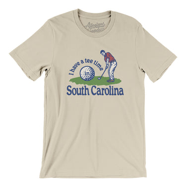 I Have A Tee Time In South Carolina Men/Unisex T-Shirt-Soft Cream-Allegiant Goods Co. Vintage Sports Apparel