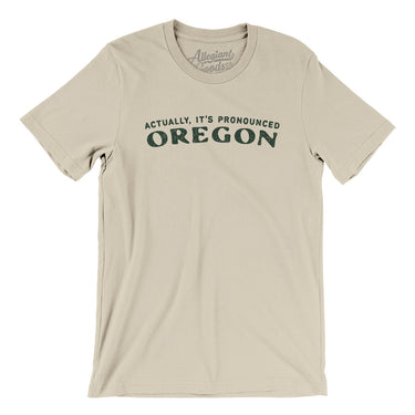Actually It's Pronounced Oregon Men/Unisex T-Shirt-Soft Cream-Allegiant Goods Co. Vintage Sports Apparel