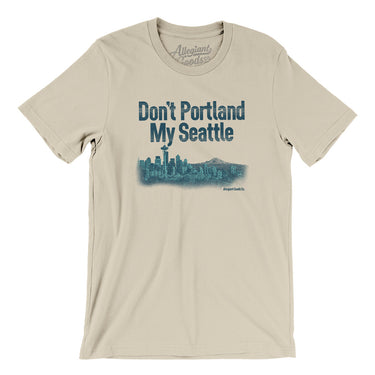 Don't Portland My Seattle Men/Unisex T-Shirt-Allegiant Goods Co. Vintage Sports Apparel