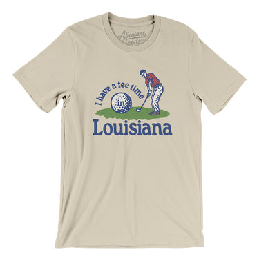 I Have A Tee Time In Louisiana Men/Unisex T-Shirt-Soft Cream-Allegiant Goods Co. Vintage Sports Apparel