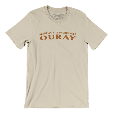 Actually It's Pronounced Ouray Men/Unisex T-Shirt-Soft Cream-Allegiant Goods Co. Vintage Sports Apparel