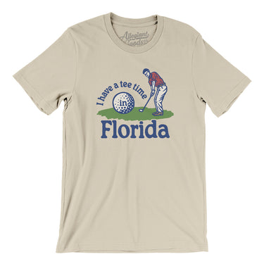 I Have A Tee Time In Florida Men/Unisex T-Shirt-Soft Cream-Allegiant Goods Co. Vintage Sports Apparel