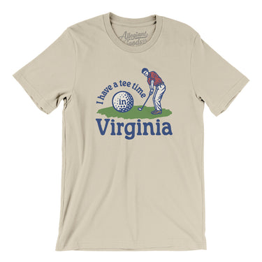 I Have A Tee Time In Virginia Men/Unisex T-Shirt-Soft Cream-Allegiant Goods Co. Vintage Sports Apparel