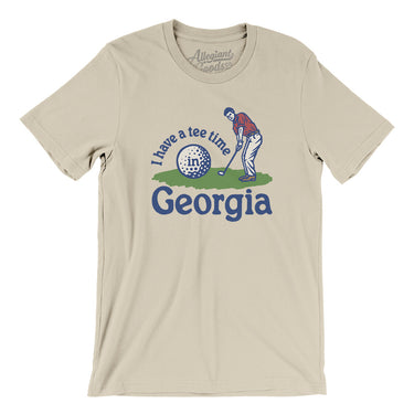 I Have A Tee Time In Georgia Men/Unisex T-Shirt-Soft Cream-Allegiant Goods Co. Vintage Sports Apparel