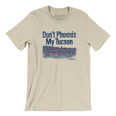 Don't Phoenix My Tucson Men/Unisex T-Shirt-Soft Cream-Allegiant Goods Co. Vintage Sports Apparel