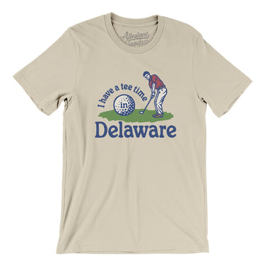 I Have A Tee Time In Delaware Men/Unisex T-Shirt-Soft Cream-Allegiant Goods Co. Vintage Sports Apparel