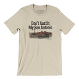 Don't Austin My San Antonio Men/Unisex T-Shirt-Allegiant Goods Co. Vintage Sports Apparel