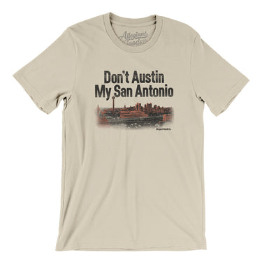 Don't Austin My San Antonio Men/Unisex T-Shirt-Allegiant Goods Co. Vintage Sports Apparel