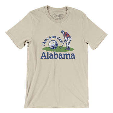 I Have A Tee Time In Alabama Men/Unisex T-Shirt-Soft Cream-Allegiant Goods Co. Vintage Sports Apparel
