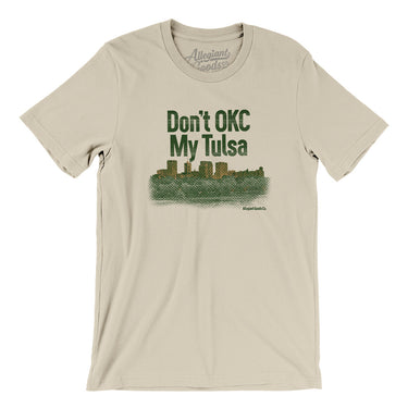 Don't Okc My Tulsa Men/Unisex T-Shirt-Allegiant Goods Co. Vintage Sports Apparel