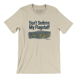 Don't Sedona My Flagstaff Men/Unisex T-Shirt-Allegiant Goods Co. Vintage Sports Apparel