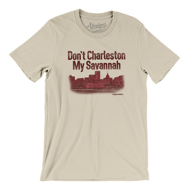 Don't Charleston My Savannah Men/Unisex T-Shirt-Soft Cream-Allegiant Goods Co. Vintage Sports Apparel
